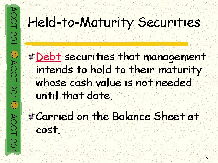 ACCT 201 Held-to-Maturity Securities ACCT 201 Debt securities that management intends to hold to