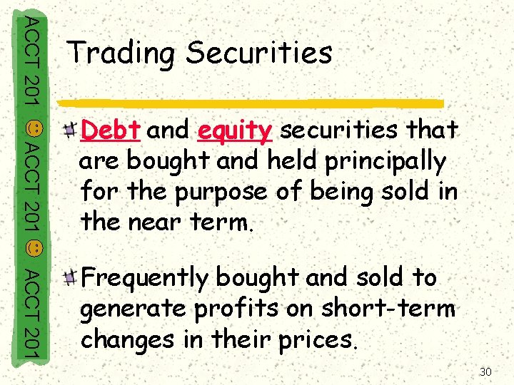 ACCT 201 Trading Securities ACCT 201 Debt and equity securities that are bought and