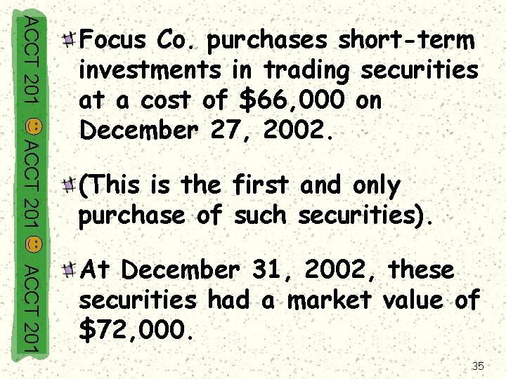 ACCT 201 Focus Co. purchases short-term investments in trading securities at a cost of