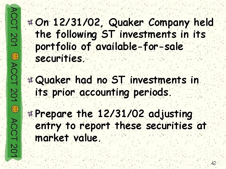 ACCT 201 On 12/31/02, Quaker Company held the following ST investments in its portfolio
