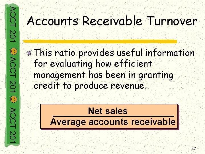 ACCT 201 Accounts Receivable Turnover ACCT 201 This ratio provides useful information for evaluating