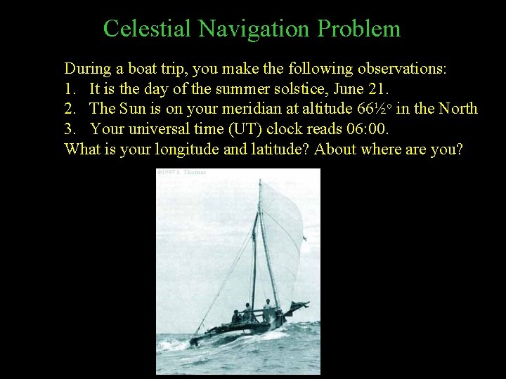 Celestial Navigation Problem During a boat trip, you make the following observations: 1. It