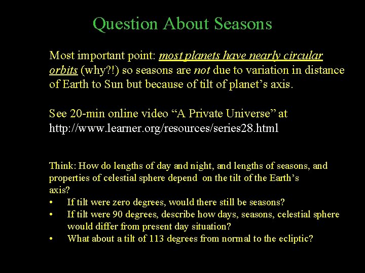 Question About Seasons Most important point: most planets have nearly circular orbits (why? !)
