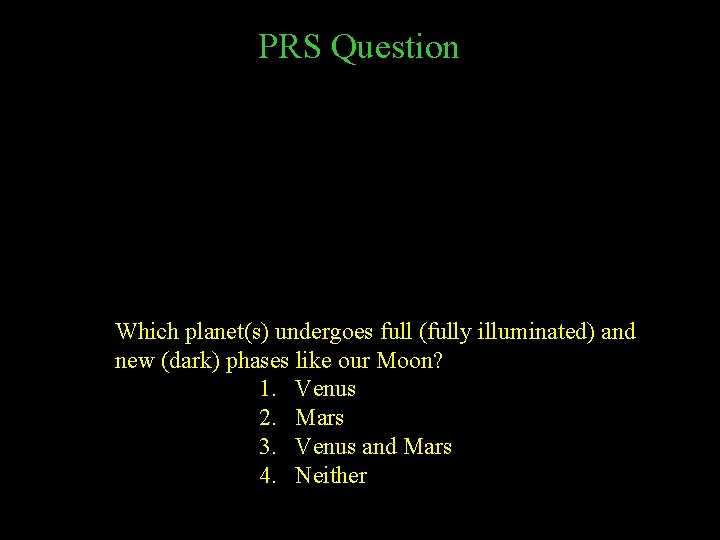 PRS Question Which planet(s) undergoes full (fully illuminated) and new (dark) phases like our