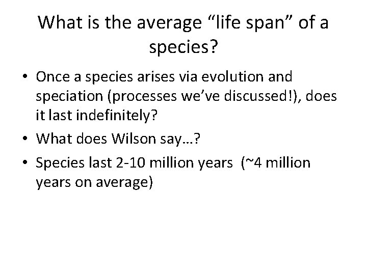 What is the average “life span” of a species? • Once a species arises