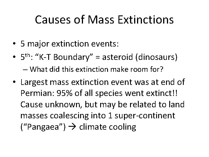 Causes of Mass Extinctions • 5 major extinction events: • 5 th: “K-T Boundary”