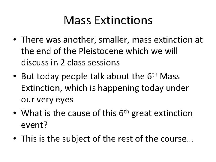 Mass Extinctions • There was another, smaller, mass extinction at the end of the