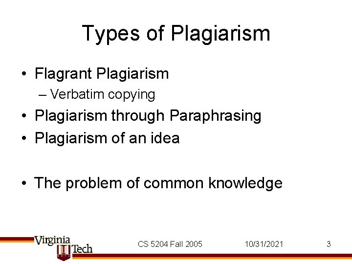 Types of Plagiarism • Flagrant Plagiarism – Verbatim copying • Plagiarism through Paraphrasing •