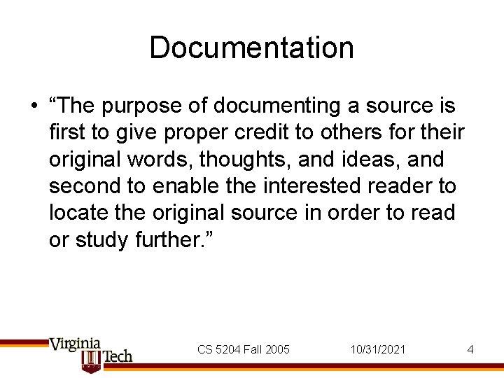 Documentation • “The purpose of documenting a source is first to give proper credit