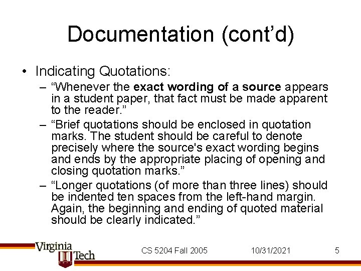 Documentation (cont’d) • Indicating Quotations: – “Whenever the exact wording of a source appears