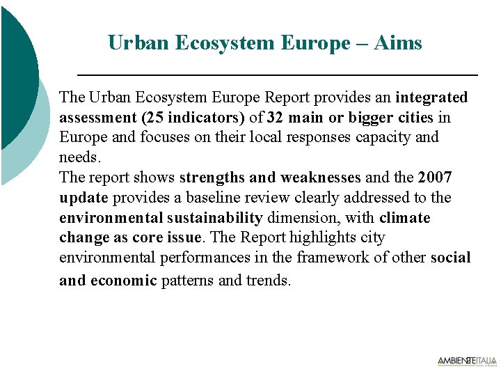 Urban Ecosystem Europe – Aims The Urban Ecosystem Europe Report provides an integrated assessment