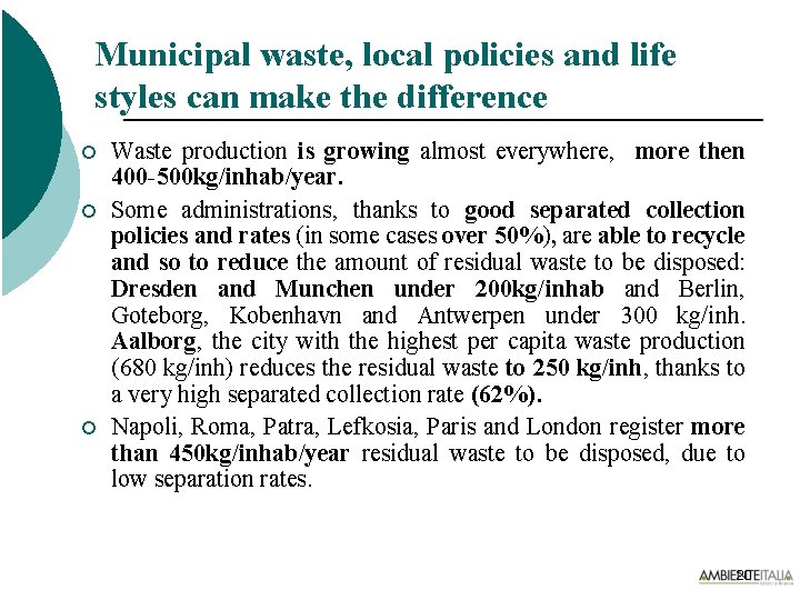 Municipal waste, local policies and life styles can make the difference ¡ ¡ ¡