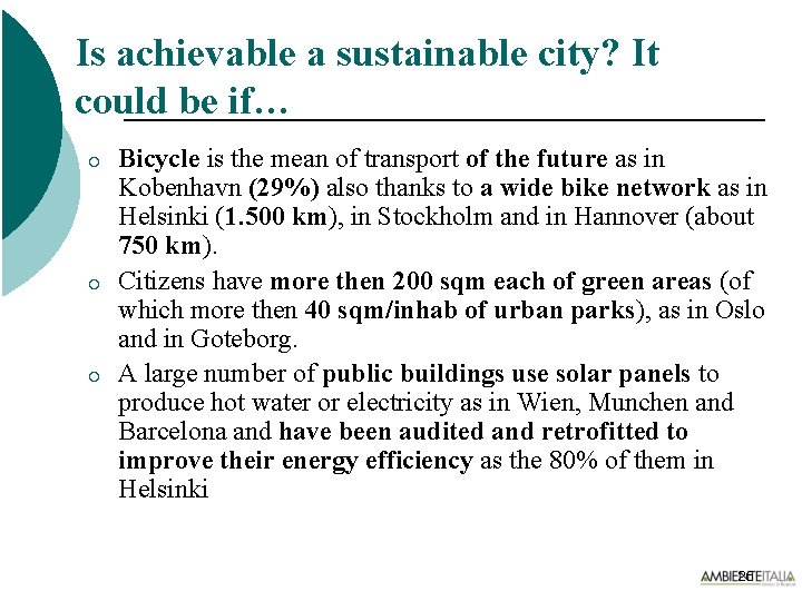Is achievable a sustainable city? It could be if… ¡ ¡ ¡ Bicycle is