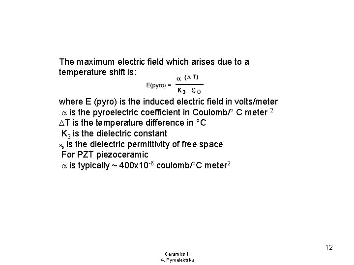 The maximum electric field which arises due to a temperature shift is: where E