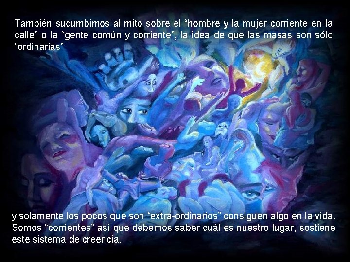 También sucumbimos al mito sobre el “hombre y la mujer corriente en la calle”