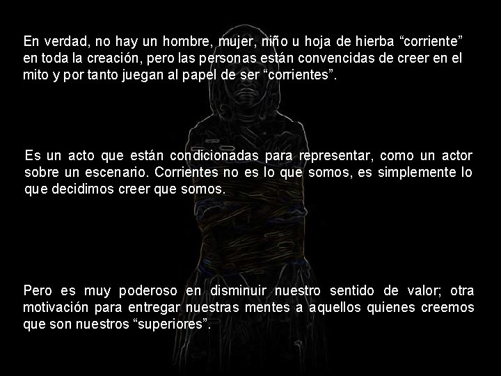 En verdad, no hay un hombre, mujer, niño u hoja de hierba “corriente” en