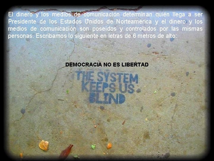 El dinero y los medios de comunicación determinan quién llega a ser Presidente de