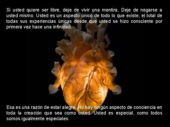 Si usted quiere ser libre, deje de vivir una mentira. Deje de negarse a