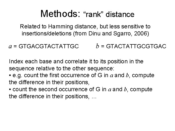 Methods: “rank” distance Related to Hamming distance, but less sensitive to insertions/deletions (from Dinu Methods: “rank” distance Related to Hamming distance, but less sensitive to insertions/deletions (from Dinu