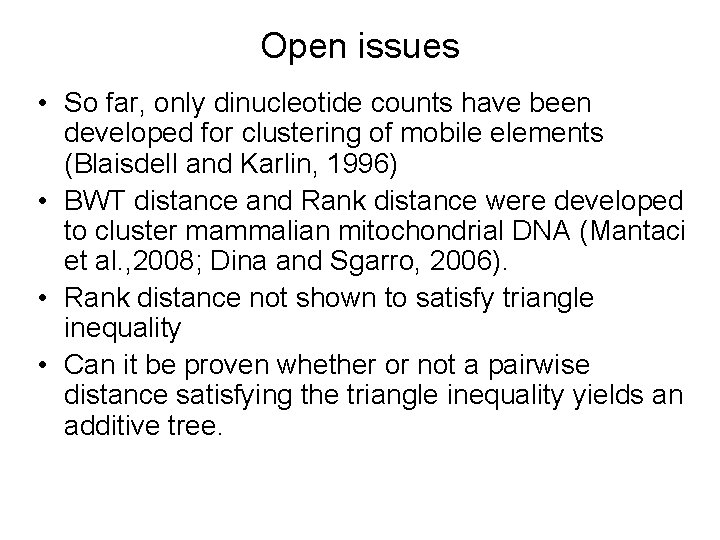 Open issues • So far, only dinucleotide counts have been developed for clustering of Open issues • So far, only dinucleotide counts have been developed for clustering of