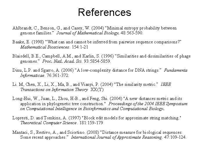 References Ahlbrandt, C. , Benson, G. , and Casey, W. (2004) “Minimal entropy probability References Ahlbrandt, C. , Benson, G. , and Casey, W. (2004) “Minimal entropy probability