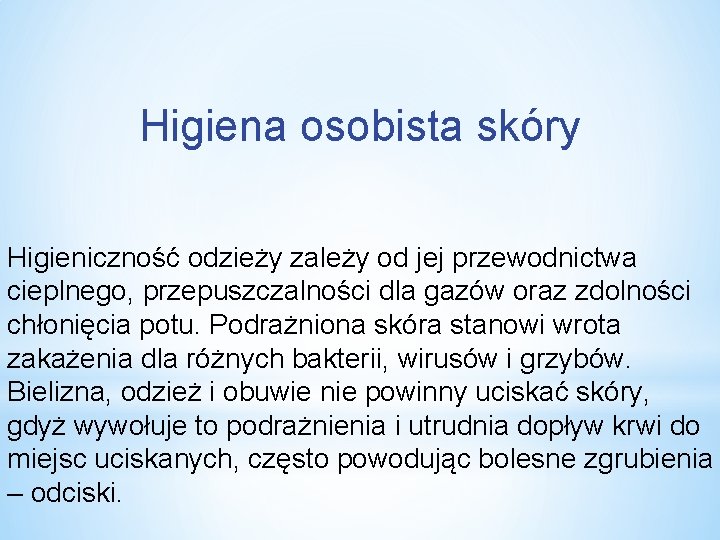 Higiena osobista skóry Higieniczność odzieży zależy od jej przewodnictwa cieplnego, przepuszczalności dla gazów oraz