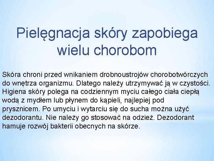 Pielęgnacja skóry zapobiega wielu chorobom Skóra chroni przed wnikaniem drobnoustrojów chorobotwórczych do wnętrza organizmu.