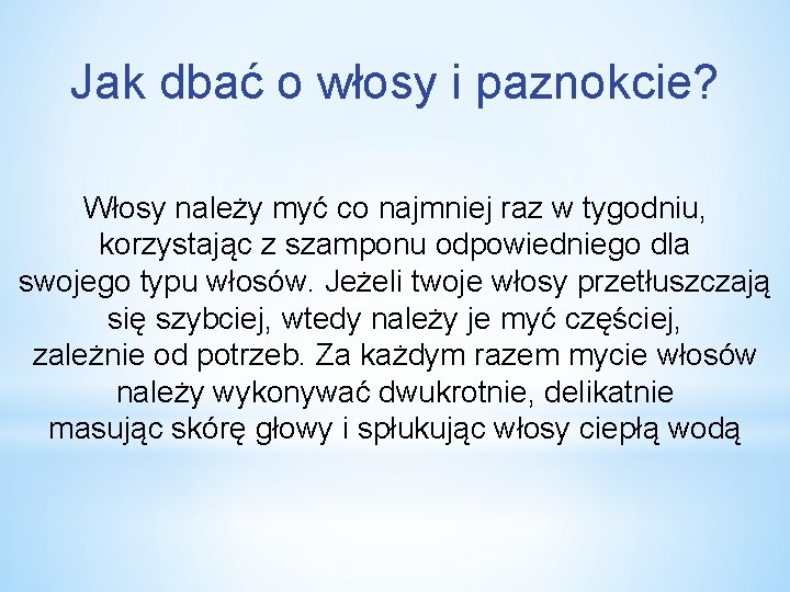 Jak dbać o włosy i paznokcie? Włosy należy myć co najmniej raz w tygodniu,