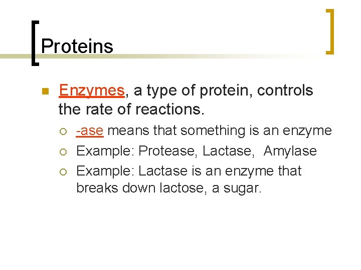 Proteins n Enzymes, a type of protein, controls the rate of reactions. ¡ ¡