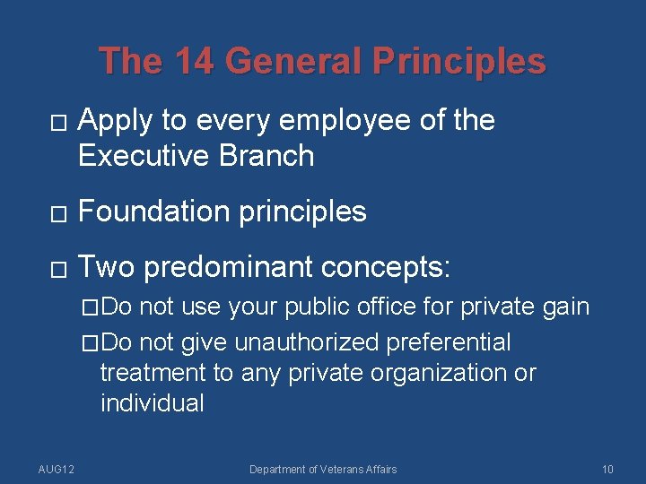 The 14 General Principles � Apply to every employee of the Executive Branch �