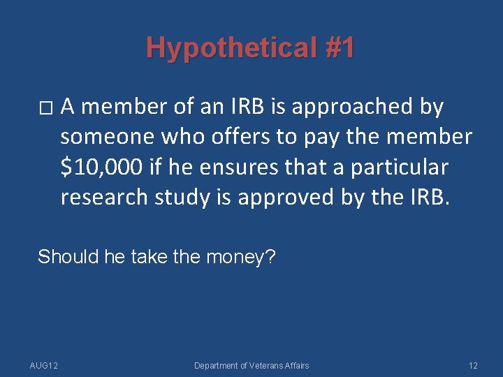 Hypothetical #1 � A member of an IRB is approached by someone who offers