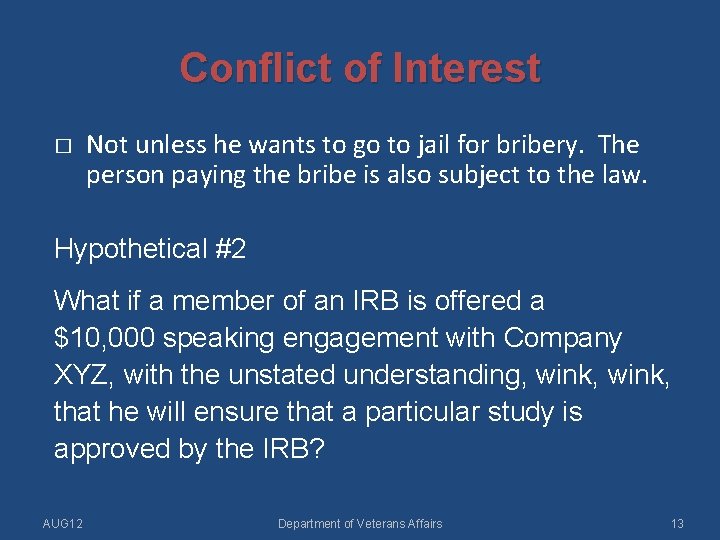 Conflict of Interest � Not unless he wants to go to jail for bribery.