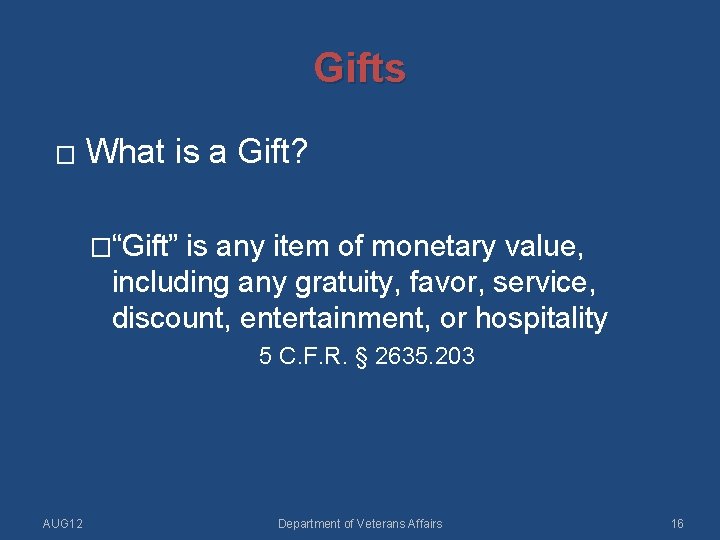 Gifts � What is a Gift? �“Gift” is any item of monetary value, including