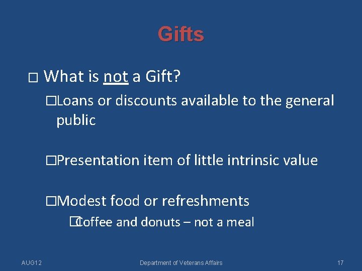 Gifts � What is not a Gift? �Loans or discounts available to the general