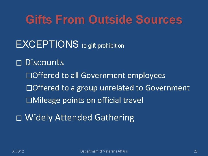 Gifts From Outside Sources EXCEPTIONS � to gift prohibition Discounts �Offered to all Government