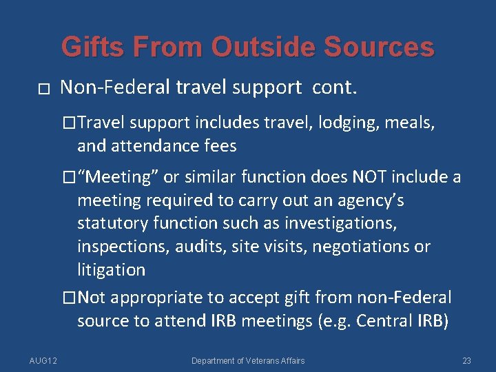 Gifts From Outside Sources � Non-Federal travel support cont. �Travel support includes travel, lodging,