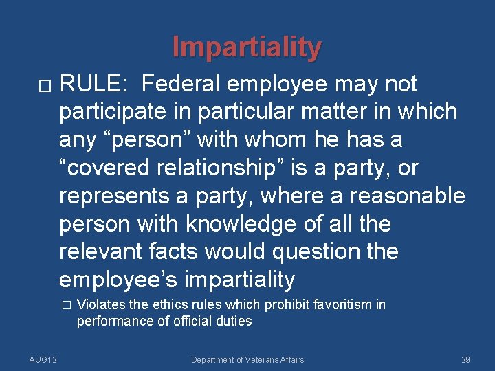 Impartiality � RULE: Federal employee may not participate in particular matter in which any