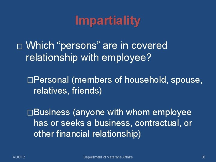 Impartiality � Which “persons” are in covered relationship with employee? �Personal (members of household,