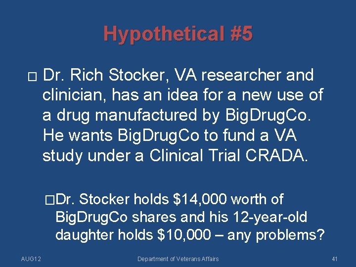 Hypothetical #5 � Dr. Rich Stocker, VA researcher and clinician, has an idea for