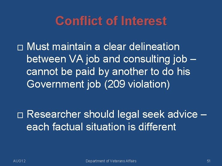 Conflict of Interest � � AUG 12 Must maintain a clear delineation between VA