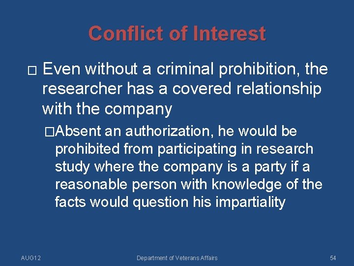 Conflict of Interest � Even without a criminal prohibition, the researcher has a covered