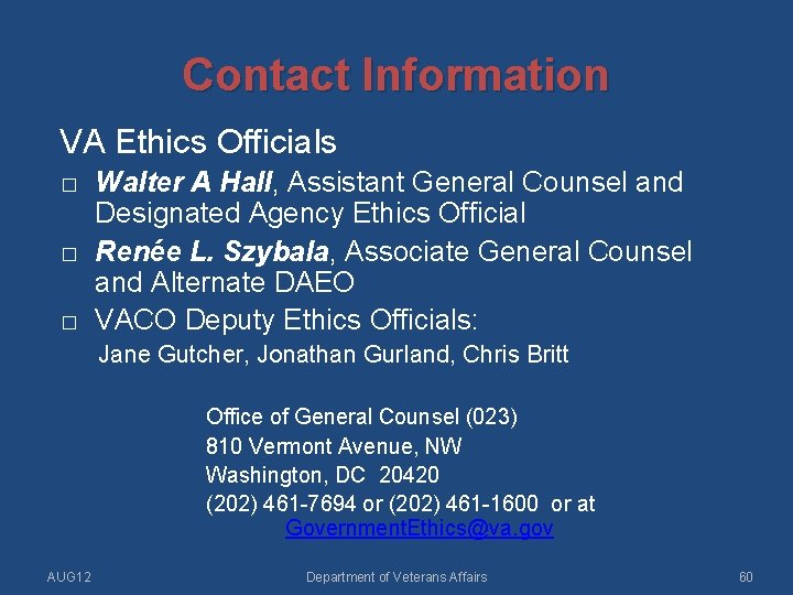 Contact Information VA Ethics Officials � � � Walter A Hall, Assistant General Counsel