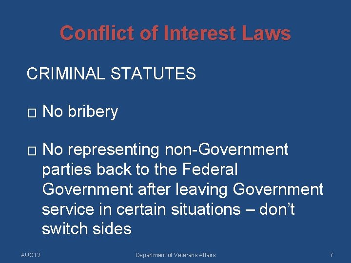Conflict of Interest Laws CRIMINAL STATUTES � � AUG 12 No bribery No representing