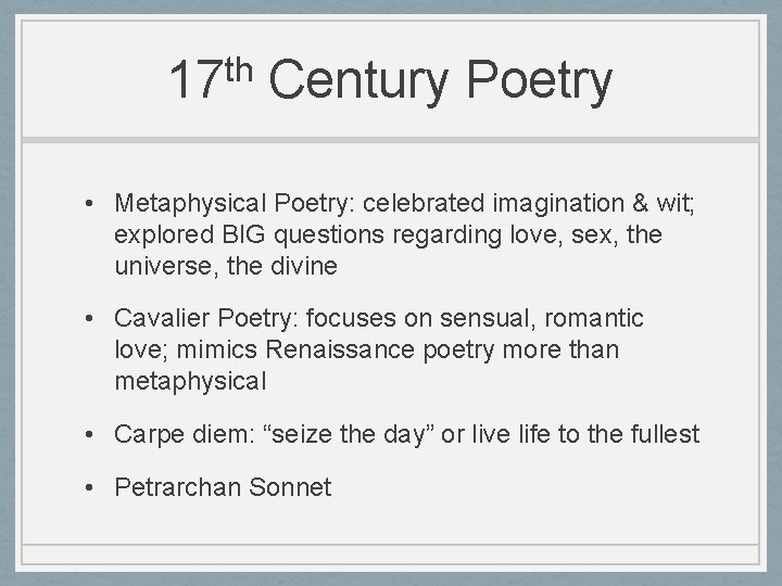 th 17 Century Poetry • Metaphysical Poetry: celebrated imagination & wit; explored BIG questions