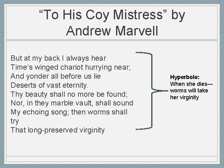 “To His Coy Mistress” by Andrew Marvell But at my back I always hear