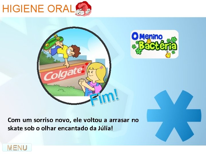 HIGIENE ORAL ! m Fi Com um sorriso novo, ele voltou a arrasar no