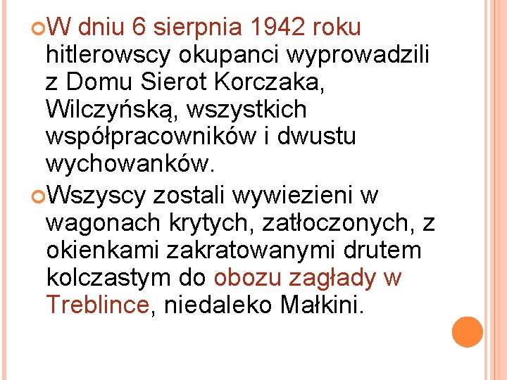  W dniu 6 sierpnia 1942 roku hitlerowscy okupanci wyprowadzili z Domu Sierot Korczaka,