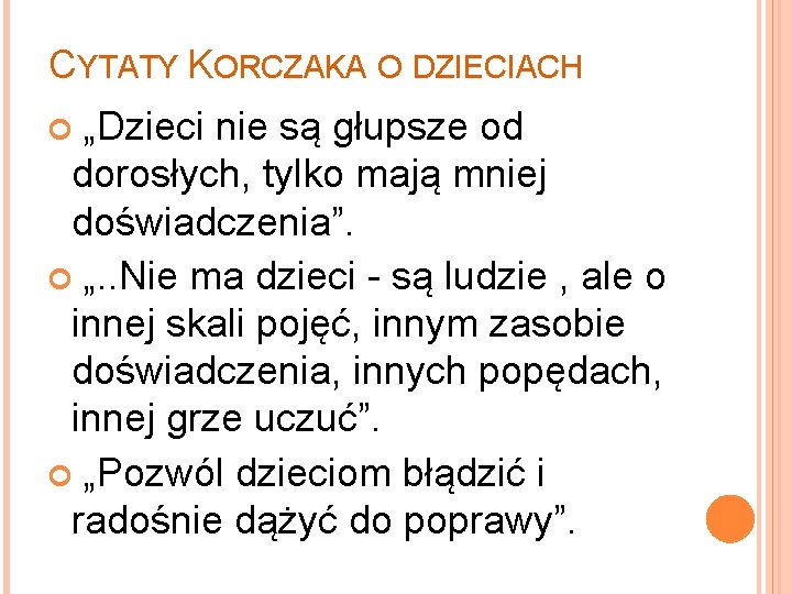 CYTATY KORCZAKA O DZIECIACH „Dzieci nie są głupsze od dorosłych, tylko mają mniej doświadczenia”.