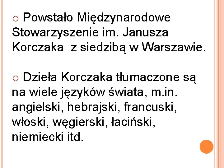 o Powstało Międzynarodowe Stowarzyszenie im. Janusza Korczaka z siedzibą w Warszawie. o Dzieła Korczaka