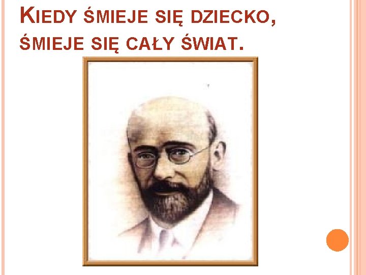 KIEDY ŚMIEJE SIĘ DZIECKO, ŚMIEJE SIĘ CAŁY ŚWIAT. 